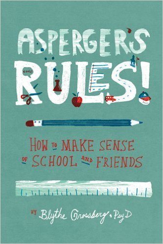 Asperger's Rules!: How to Make Sense of School and Friends