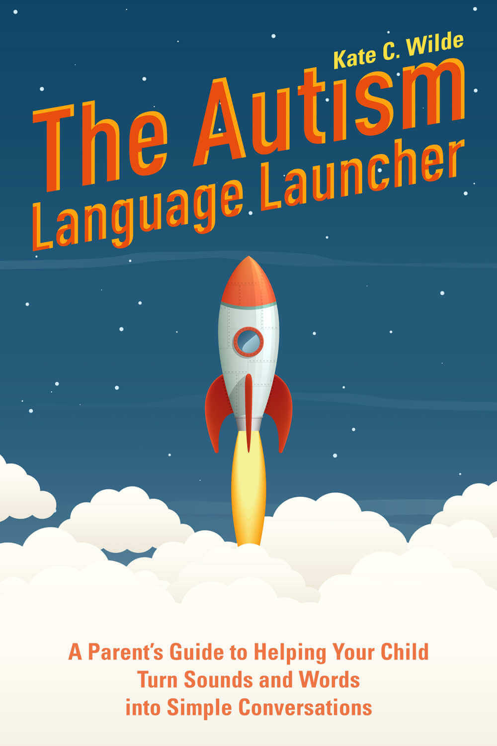 Autism Language Launcher: A Parent's Guide to Helping Your Child Turn Sounds and Words Into Simple Conversations