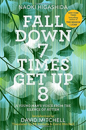 Fall Down 7 Times Get Up 8 - A Young Man's Voice from the Silence of Autism