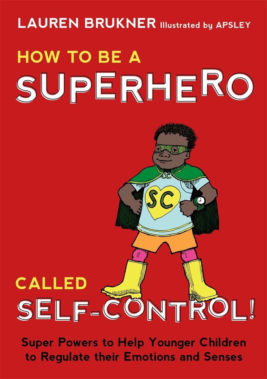 Book: How to Be a Superhero Called Self-Control!: Super Powers to Help Younger Children to Regulate their Emotions and Senses