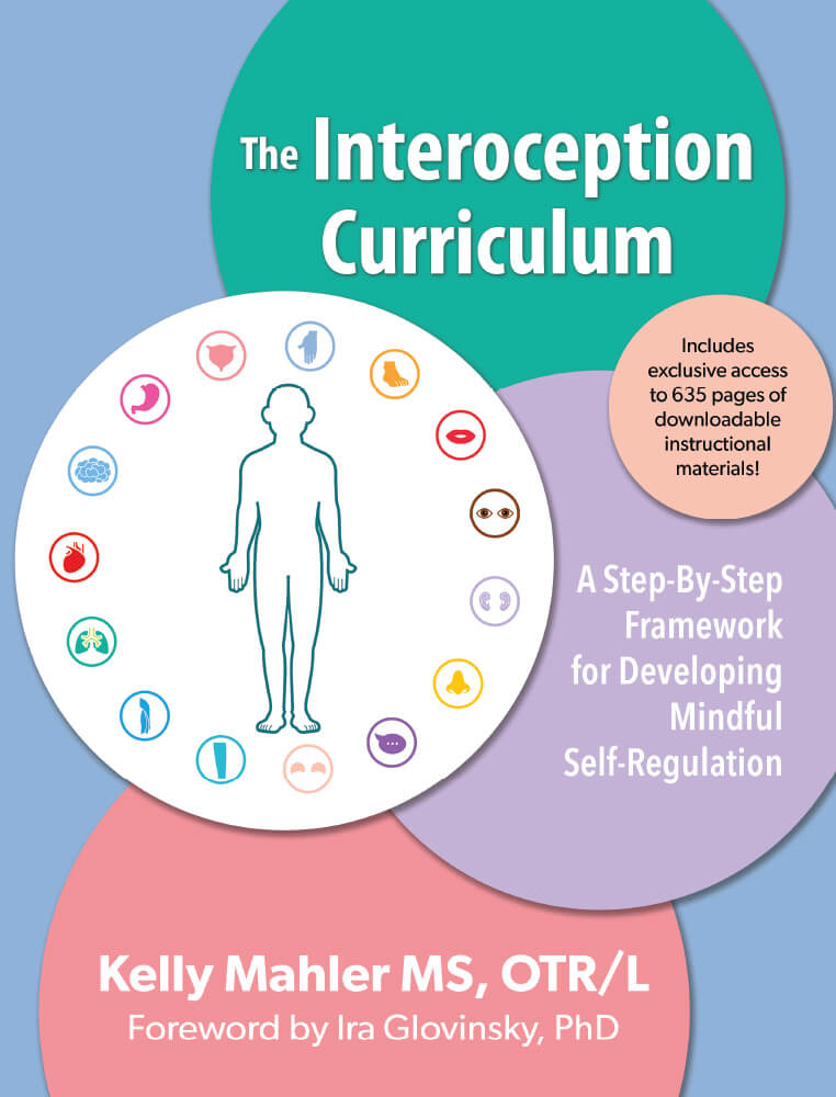 The Interoception Curriculum: A Step-by-Step Guide to Developing Mindful Self-Regulation