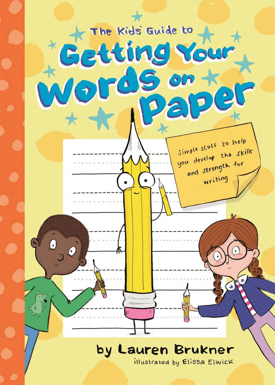 The Kids’ Guide to Getting Your Words on Paper - Simple Stuff to Build the Motor Skills and Strength for Handwriting