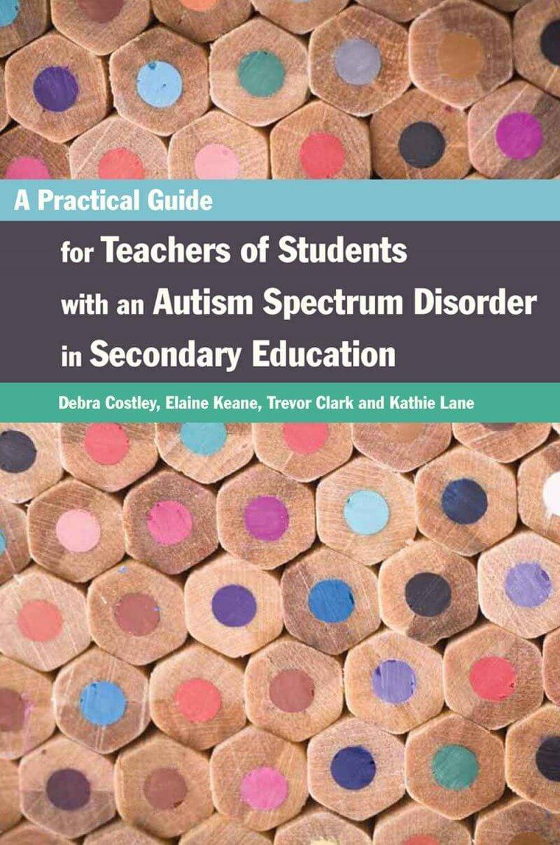 A Practical Guide for Teachers of Students with an Autism Spectrum