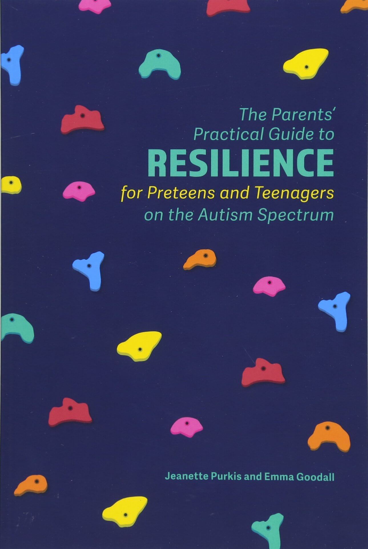 The Parents’ Practical Guide to Resilience for Preteens and Teenagers on the Autism Spectrum