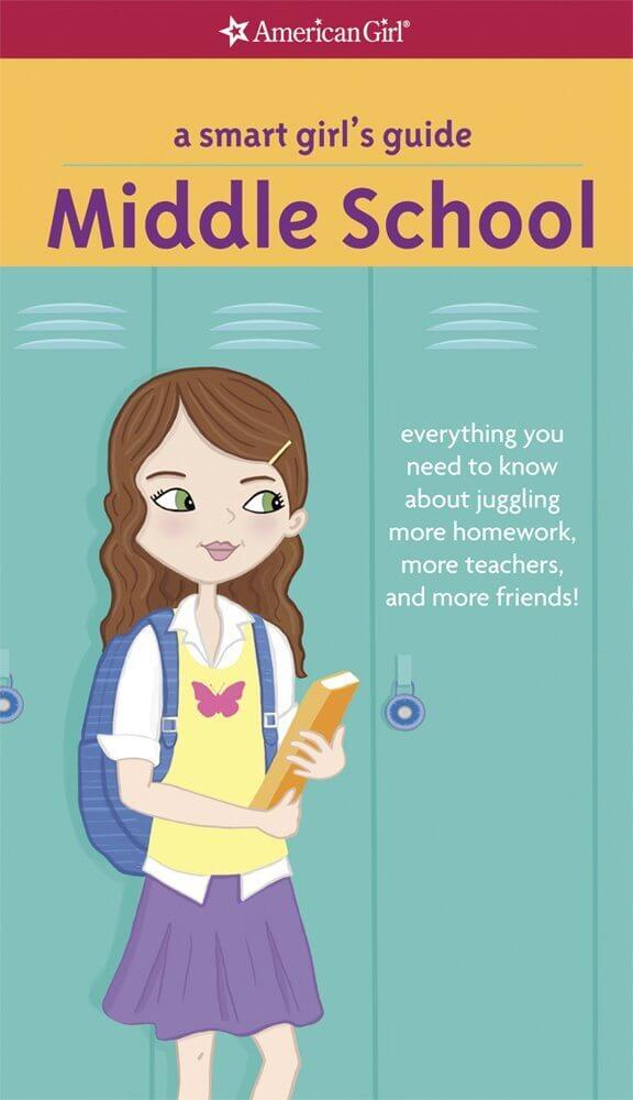 A Smart Girl's Guide to Starting Middle School: Everything You Need to Know about Juggling More Homework, More Teachers, and More Friends!