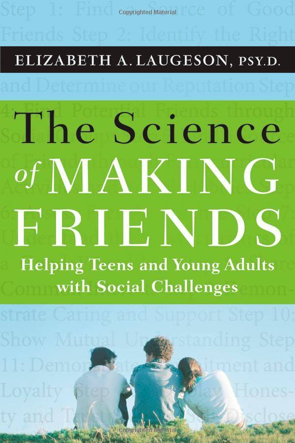 The Science of Making Friends: Helping Socially Challenged Teens and Young Adults