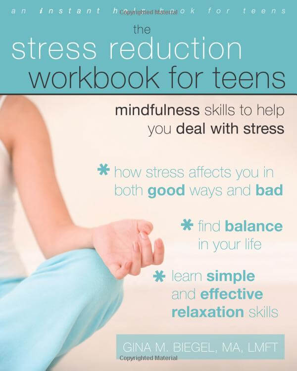 The Stress Reduction Workbook for Teens - Mindfulness Skills to Help You Deal with Stress