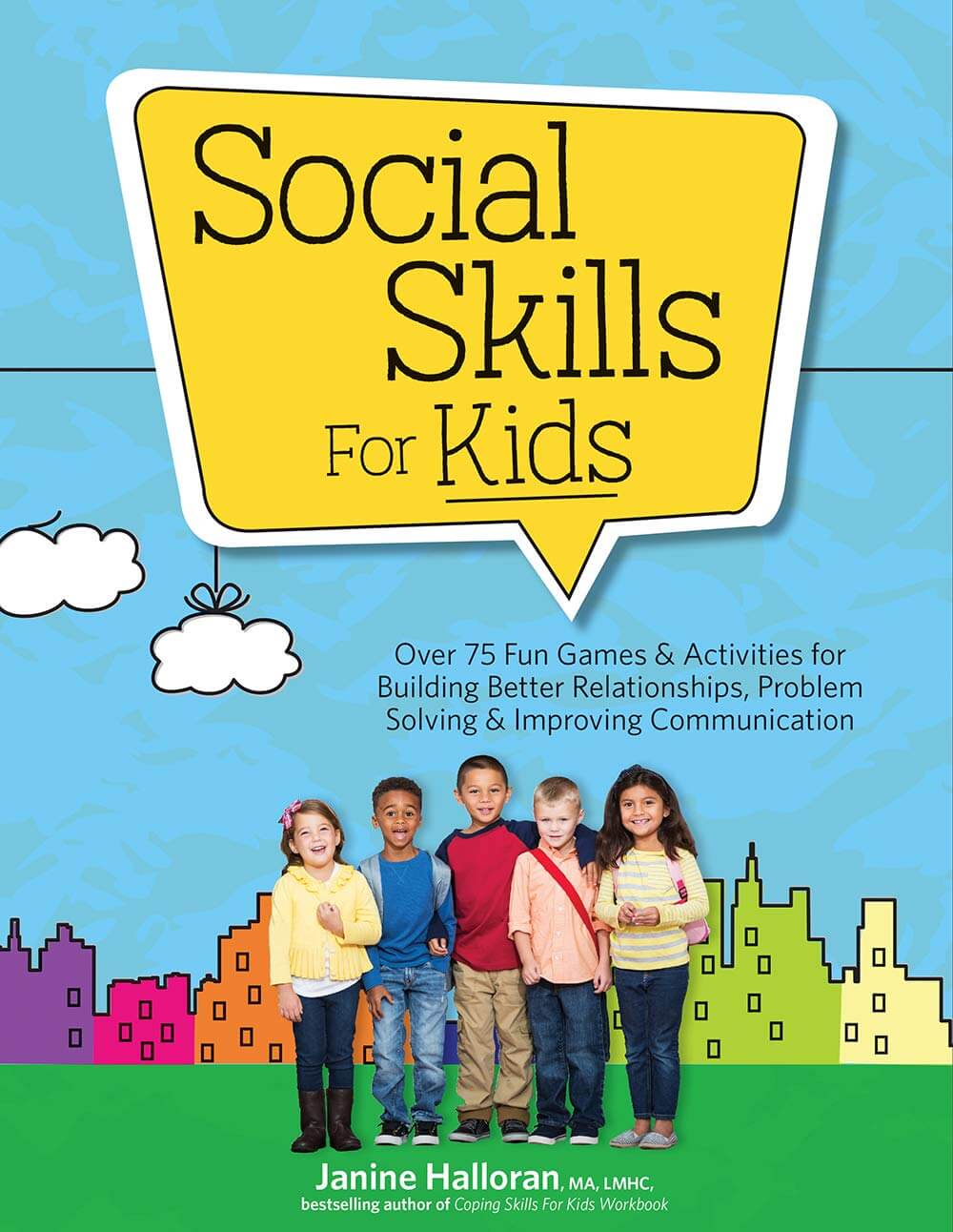 Social Skills For Kids Over 75 Fun Games Activities For Building Better Relationships Problem Solving Improving Communication Autism Awareness