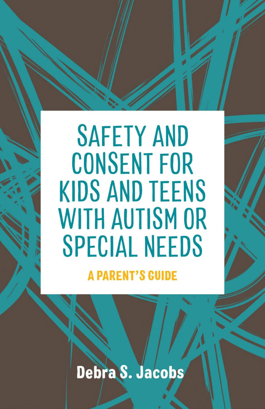 Safety and Consent for Kids and Teens with Autism or Special Needs - A Parents' Guide