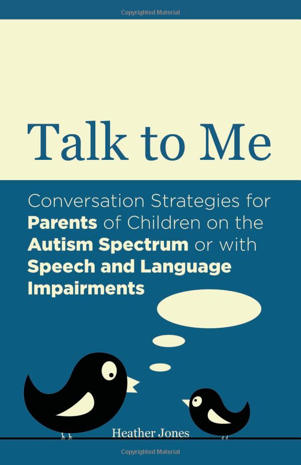 Talk To Me Conversation Strategies For Parents Of Children On The Autism Spectrum Or With Speech And Language Impairments Autism Awareness