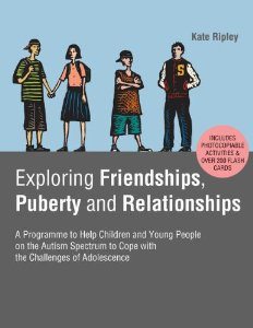 Exploring Friendships, Puberty and Relationships: A Programme to Help Children and Young People on the Autism Spectrum to Cope with the Challenges of Adolescence