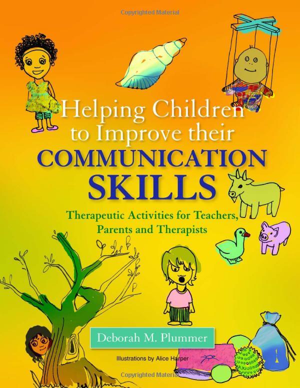 Helping Children to Improve their Communication Skills: Therapeutic Activities for Teachers, Parents and Therapists