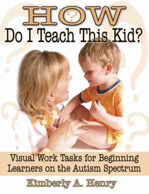 How Do I Teach This Kid? Visual Work Tasks for Beginning Learners on the Autism Spectrum