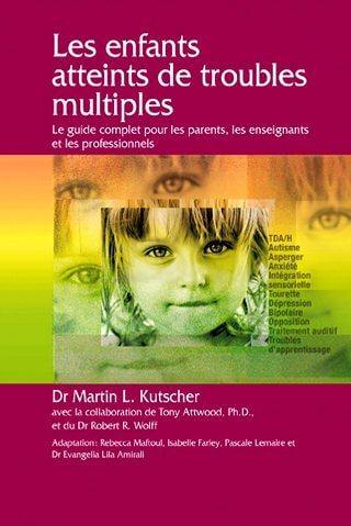 Les enfants atteints de troubles multiples: Le guide complet pour les parents, les enseignants et les professionnels