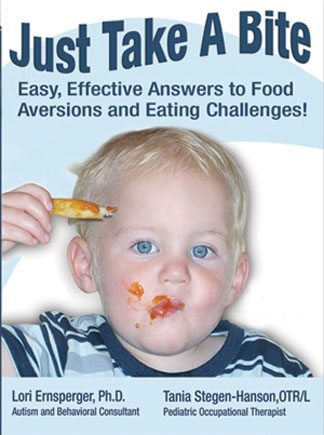 Just Take a Bite: Easy, Effective Answers to Food Aversions and Eating Challenges