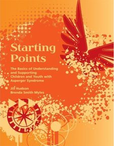 Starting Points: The Basics of Understanding and Supporting Children and Youth with Asperger Syndrome