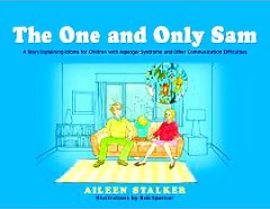 The One and Only Sam: A Story Explaining Idioms for Children with Asperger Syndrome and Other Communication Difficulties