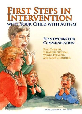 First Steps in Intervention With Your Child With Autism: Frameworks for Communication