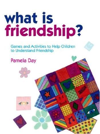 What Is Friendship? Games and Activities to Help Children to Understand Friendship