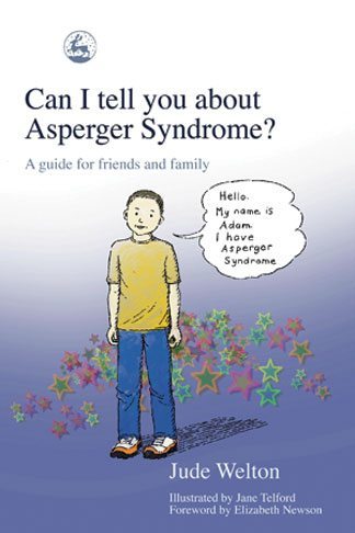 Can I tell you about Asperger Syndrome? - A guide for friends and family
