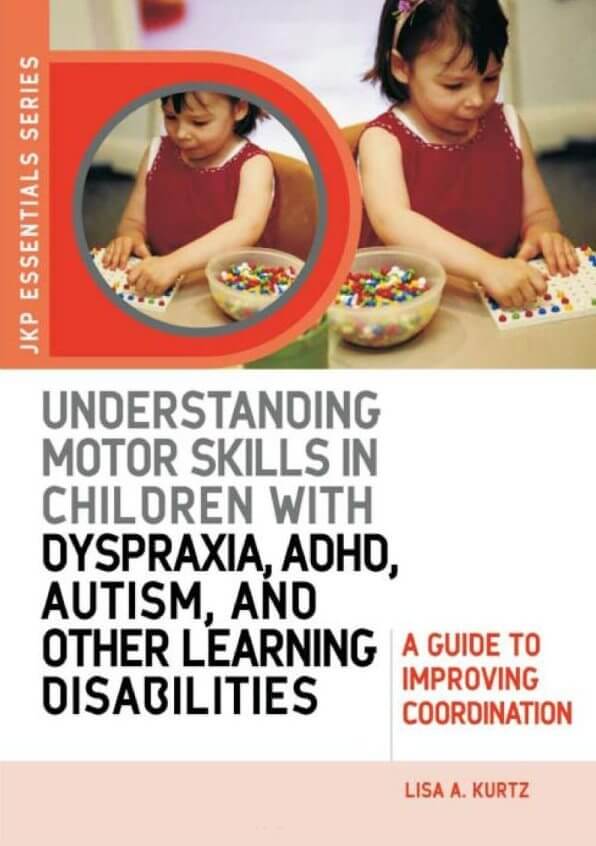 Understanding Motor Skills in Children with Dyspraxia, ADHD, Autism, and Other Learning Disabilities