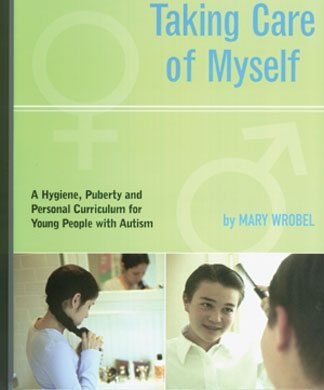 Taking Care of Myself: A Hygiene, Puberty and Personal Curriculum for Young People with Autism