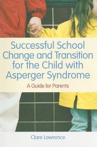 Successful School Change and Transition for the Child with Asperger Syndrome