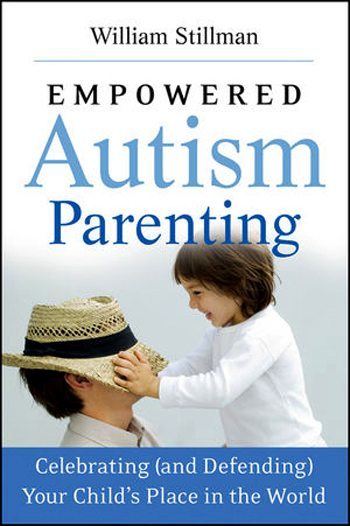 Empowered Autism Parenting: Celebrating (and Defending) Your Child's Place in the World