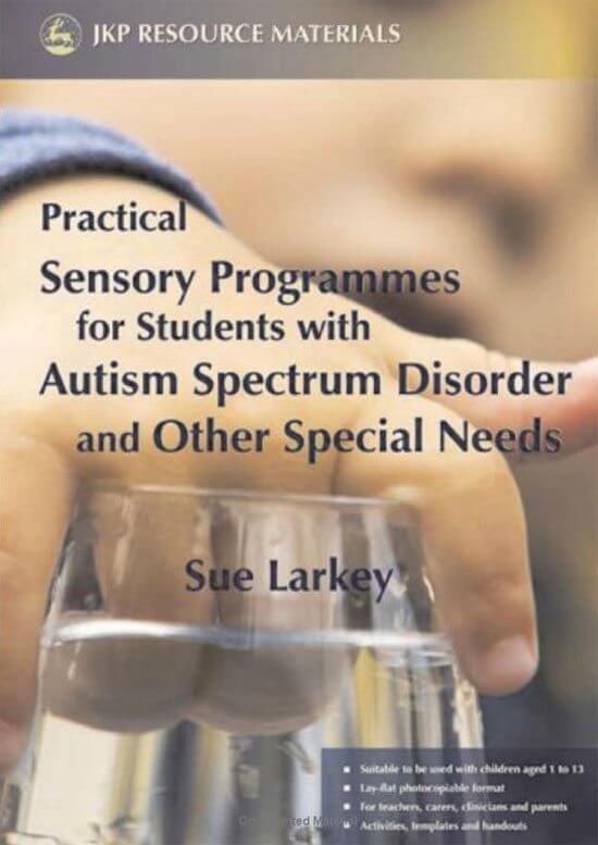 Practical Sensory Programmes for Students with Autism Spectrum Disorders and Other Special Needs