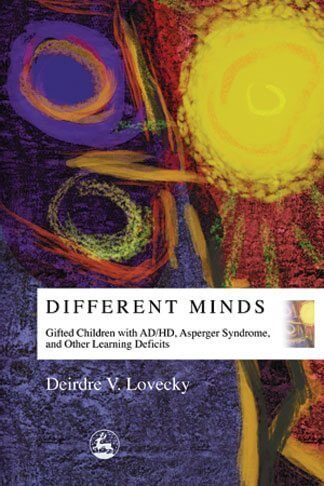 Different Minds Gifted Children with AD/HD, Asperger Syndrome, and Other Learning Deficits