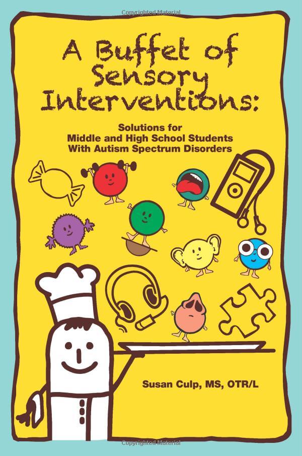A Buffet of Sensory Interventions: Solutions for Middle and High School Students With Autism Spectrum Disorders