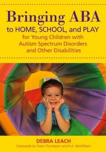 Bringing ABA to Home, School, and Play for Young Children with Autism Spectrum Disorders and Other Disabilities