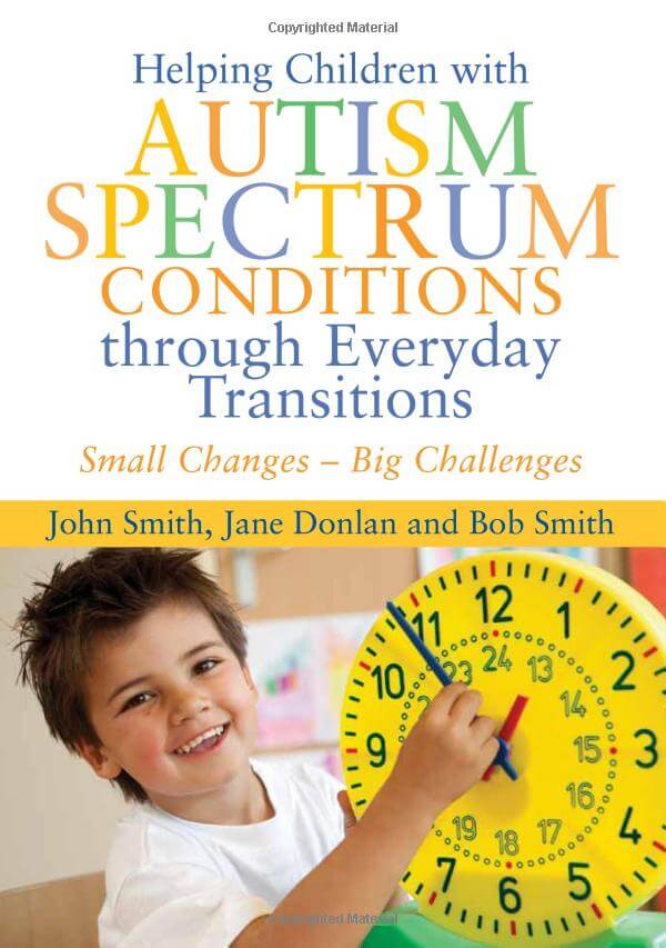 Helping Children with Autism Spectrum Conditions through Everyday Transitions - Small Changes - Big Challenges