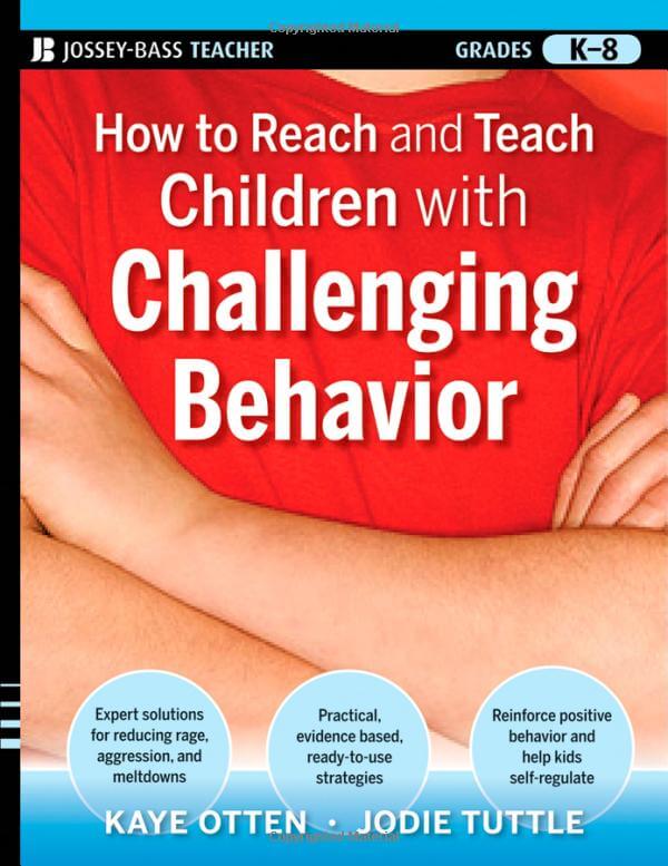 How to Reach and Teach Children with Challenging Behavior (K-8): Practical, Ready-to-Use Interventions That Work