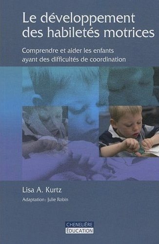 Le développement des habiletés motrices: Comprendre et aider les enfants ayant des difficultés de coordination