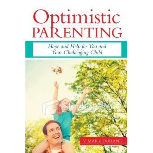 Optimistic Parenting: Hope and Help for You and Your Challenging Child