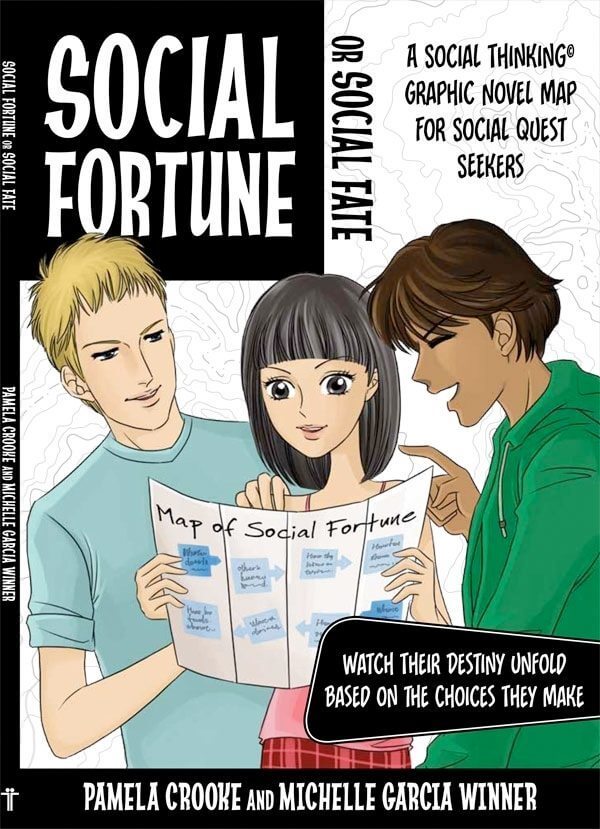 Social Fortune or Social Fate: A Social Thinking Graphic Novel Map for Social Quest Seekers