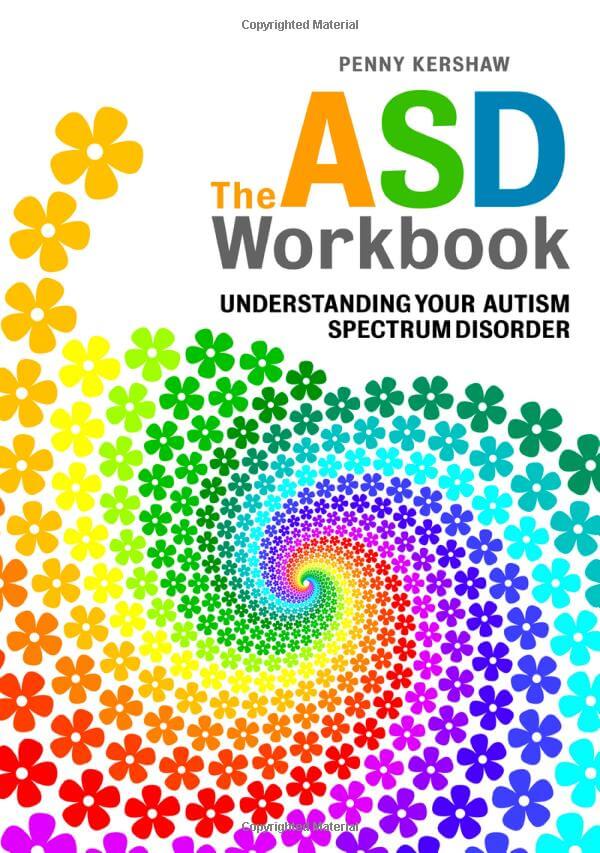 The ASD Workbook: Understanding Your Autism Spectrum Disorder