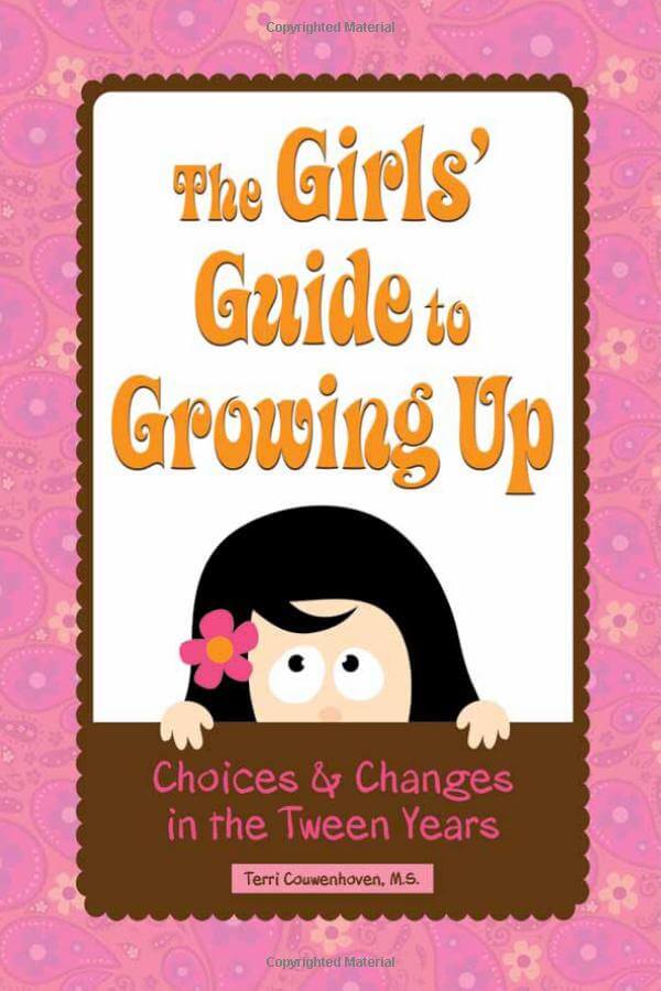 The Girl's Guide to Growing Up: Choices & Changes in the Tween Years