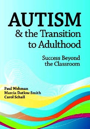 Autism and the Transition to Adulthood: Success Beyond the Classroom