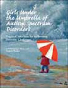 Girls Under the Umbrella of Autism Spectrum Disorders: Practical Solutions for Addressing Everyday Challenges