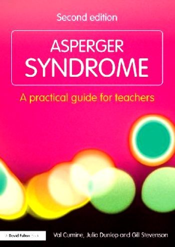 Asperger Syndrome: A Practical Guide for Teachers, 2nd. Edition