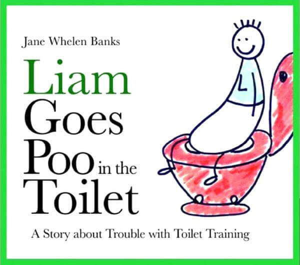 Liam Goes Poo in the Toilet: A Story about Trouble with Toilet Training