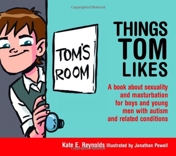 Things Tom Likes - A book about sexuality and masturbation for boys and young men with autism and related conditions